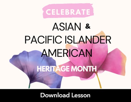 Text: Celebrate Asian & Pacific Islander American Heritage Month. Download Lesson; Image: flowers