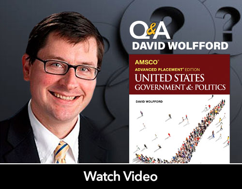 Headshot of David Wolfford and cover of AMSCO AP US Gov & Politics book. Text: Q&A David Wolfford, Watch Video